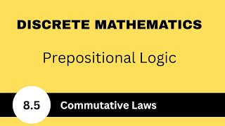 What is Commutative Laws  Prepositional Logic Discrete Mathematics [upl. by Eliezer871]