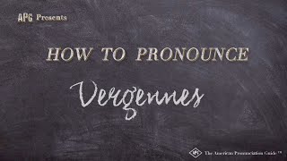 How to Pronounce Vergennes Real Life Examples [upl. by Walsh]