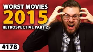 WORST MOVIES Of 2015  Yearly Retrospective Part II [upl. by Shaughn]