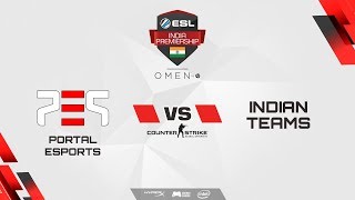 Portal Esports VS Indian teams  ESL India Premiership 2018  Summer Season [upl. by Neerac]