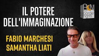 IL POTERE DELLIMMAGINAZIONE  FABIO MARCHESI con SAMANTHA LIATI [upl. by Siramay]