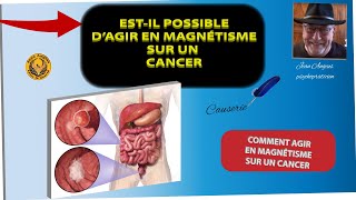 Comment agir en magnétisme sur un cancer magnétisme magnetiseurs [upl. by Allehcram752]