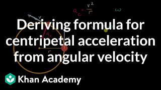 Deriving formula for centripetal acceleration from angular velocity  AP Physics 1  Khan Academy [upl. by Suki689]