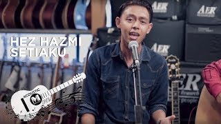 Hez Hazmi Setiaku Official Acoustic Video [upl. by Bolitho51]