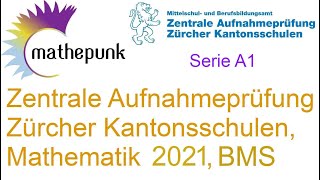 Zentrale Aufnahmeprüfung ZAP Zürcher Kantonsschulen Berufsmaturität BMS 2021 Mathematik [upl. by Wind]