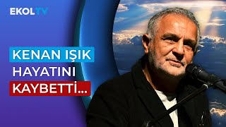 Kenan Işık 10 Yılın Ardından Hayata Gözlerini Yumdu [upl. by Reivilo]