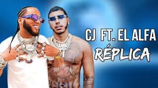 CJ  REPLICA FT EL ALFA LyricsLetra [upl. by Dominus]