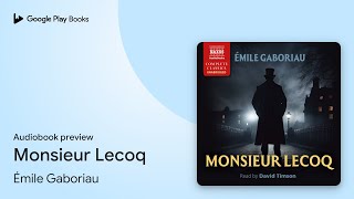 Monsieur Lecoq by Émile Gaboriau · Audiobook preview [upl. by Htidirem]