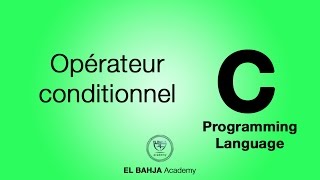 12  Opérateur conditionnel  Langage C [upl. by Werda970]