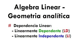 Dependência e Independência Linear LD e LI  Álgebra LinearGeometria analítica aula 06 [upl. by Antonio]