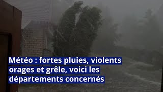 Météo  fortes pluies violents orages et grêle voici les départements concernés [upl. by Mount]