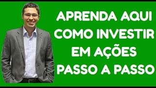 Como Investir em Ações Passo a Passo Começando do Zero Investidor de Sucesso [upl. by Doownel]