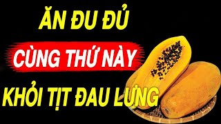 Cứ Ăn Quả ĐU ĐỦ cùng thứ này Đau Lưng Đau Nhức Xương Khớp Nặng Đến Mấy Cũng KHỎI TỊT KHÔNG TÁI PHÁT [upl. by Paolina]