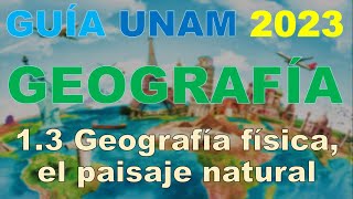 GOEGRAFÍA  13 GEOGRAFÍA FÍSICA  GUÍA UNAM 2023 [upl. by Hoang141]