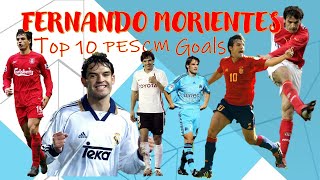 Fernando Morientes Top 10 PESCM Goals [upl. by Devine]