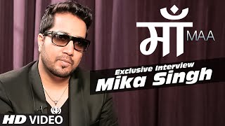 Mika Singhs Exclusive Interview  quotMAAquot Video Song  TSeries [upl. by Pitt]