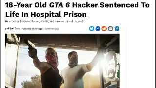 The GTA 6 Hacker Gets a Life Sentence [upl. by Booma]