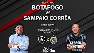 BOTAFOGO 2 X 1 SAMPAIO CORRÊA  Taça Rio  Semifinal  Volta  17032024  AO VIVO [upl. by Aiht]