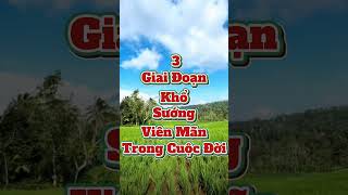 quotBa Giai Đoạn Quan Trọng Trong Cuộc Đời Khổ  Sướng  Viên Mãnquot [upl. by Deeraf]