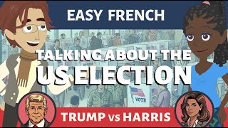 Learn beginner French A1 A2 B1  Talk about US election politics 2024  KAMALA HARRIS DONALD TRUMP [upl. by Anali]