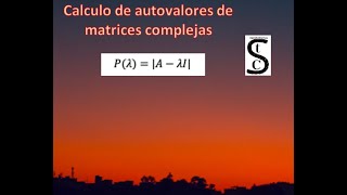 Cálculo de autovalores en matrices COMPLEJAS [upl. by Ancell]