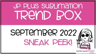 See whats inside the JP Plus Sublimation Trend Box  September 2022 [upl. by Horowitz]