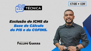 Live Técnica  Exclusão do ICMS da base de Cálculo do PIS e da COFINS [upl. by Chiou]