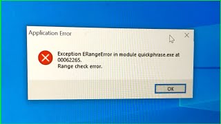 Exception ERangeError in module quickphrase exe at 00062265  Application error [upl. by Jacinda]