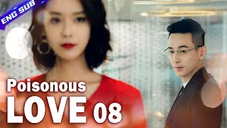 【Multisub】Poisonous Love EP08︱Dramatic Love Triangle  Yang Xuwen Xu Lingyue  CDrama Base [upl. by Eed]