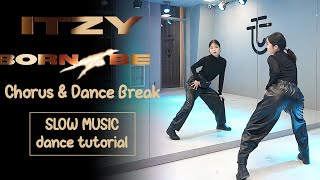 ITZY quotBORN TO BEquot chorus DANCE TUTORIAL  SLOW MUSIC  Mirrored [upl. by Rehpitsirhc]