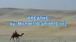 BREATHE with Lyrics Michael W Smith live ruach [upl. by Izmar]