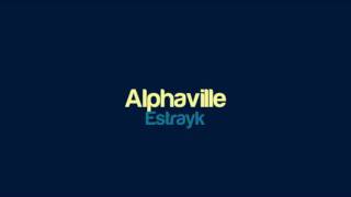 Estrayk  Alphaville big in japan [upl. by Odnomyar42]