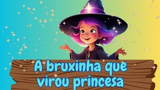 A BRUXINHA QUE VIROU PRINCESAHistorinha para dormir Historinha infantil [upl. by Nylatsyrc]