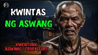 KWINTAS NG ASWANG  KWENTONG ASWANG  TRUE STORY [upl. by Nylknarf]