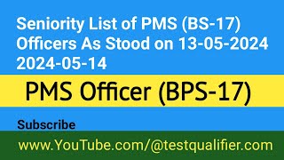 Seniority List of PMS BS17 Officers As Stood on 13052024 20240514 pms senioritylist [upl. by Raual]