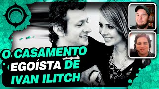 O Casamento Egoísta de Ivan Ilitch TOLSTOI [upl. by Idna]