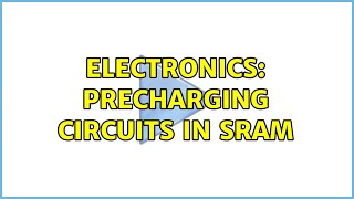 Electronics Precharging circuits in SRAM [upl. by Tedman]