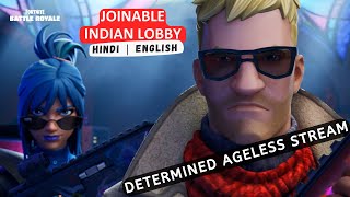 🔴LIVE  Determined Ageless Fortnite India LIVE Stream  Joinable Lobby  Hindi English  fortnite [upl. by Lokcin]