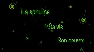 La spiruline sa vie son oeuvre [upl. by Enrev]