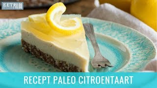 Recept Paleo Citroentaart Glutenvrij Suikervrij amp Lactosevrij [upl. by Ha]