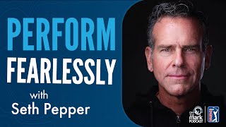 Perform Fearlessly with Seth Pepper [upl. by Gar]