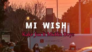 Mi wish  Kake Jux ft Muffin Boys 2024 [upl. by Yllom]