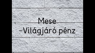 Mese  A világjáró pénz [upl. by Muriah]