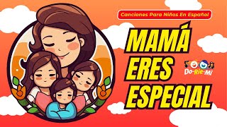 Mamá Eres ESPECIAL  Canciones Infantiles Día de Las Madres  Música para Niños Doriemi [upl. by Attenej]