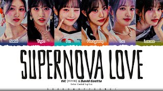 IVE x David Guetta Supernova Love Lyrics 아이브 Supernova Love 가사 Color CodedEng ShadowByYoongi [upl. by Nywg]