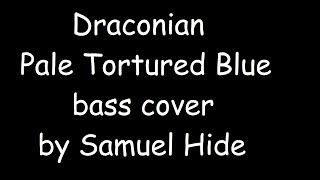 Draconian  Pale Tortured Blue bass cover [upl. by Murdocca]