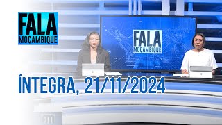 Assista Na íntegra o Fala Moçambique 21112024 [upl. by Tonjes]