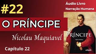 O PRÍNCIPE Maquiavel Áudio Livro 22 [upl. by Davison]