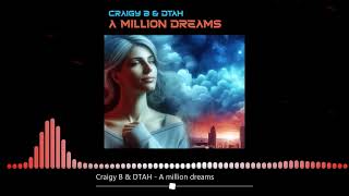 CRAIGY B amp DTAH  A MILLION DREAMS COMING SOON [upl. by Nydia]