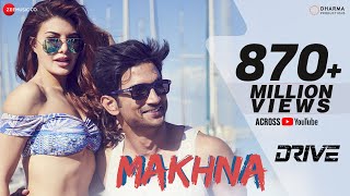 Makhna  Drive Sushant Singh Rajput Jacqueline Fernandez Tanishk Bagchi Asees Kaur [upl. by Niliram]